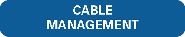 CABLE MANAGEMENT